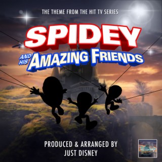 Spidey and His Amazing Friends Main Theme (From Spidey and His Amazing Friends)