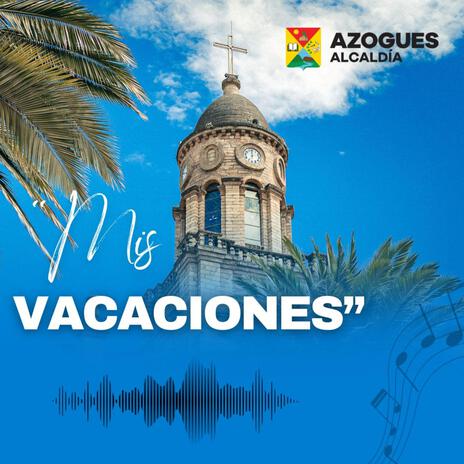 Mis Vacaciones ft. Mónica Luna and Cristian Luna | Boomplay Music