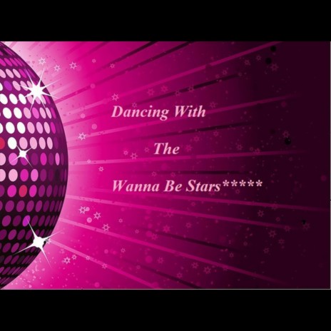 Dancing With the Wanna Be Stars | Boomplay Music