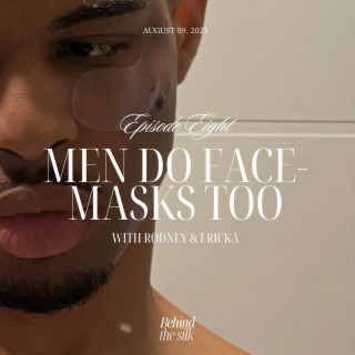 Special Delivery : Behind the Silk Podcast ”Men Do Face Masks Too”