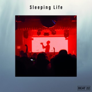 Sleeping Life Beat 22