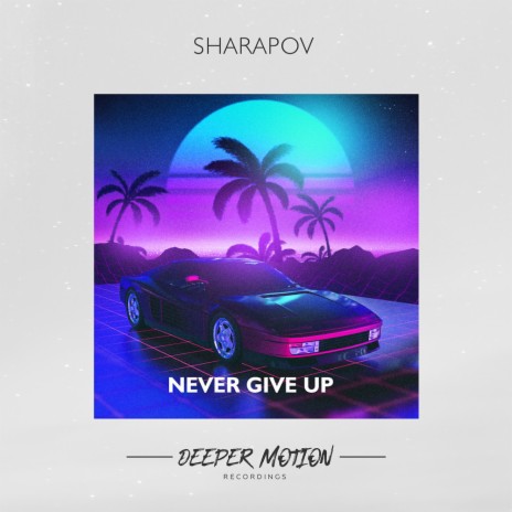 Never Give Up (Original Mix)