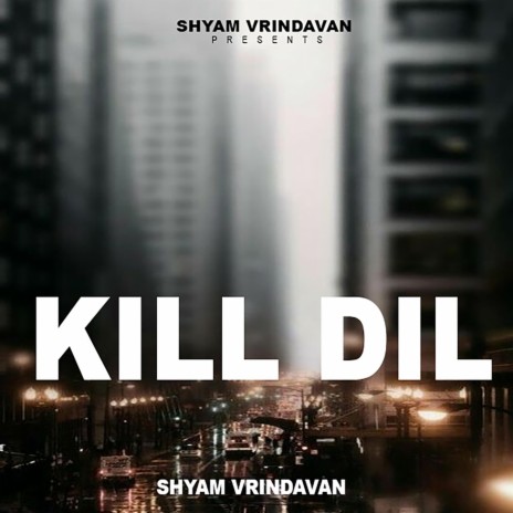 Kill Dil | Boomplay Music