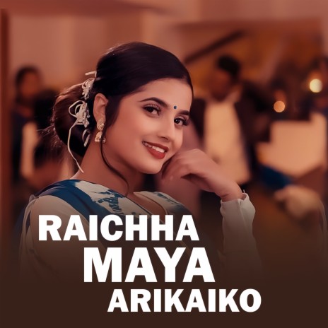 RAICHHA MAYA ARIKAIKO ft. Sona k.c. & Kulendra biswakarma | Boomplay Music