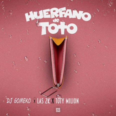 Huerfano de Toto ft. Las 2K & TOTY MILION | Boomplay Music