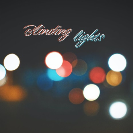 Blinding Lights | Boomplay Music