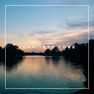 Lean Into Love lyrics | Boomplay Music