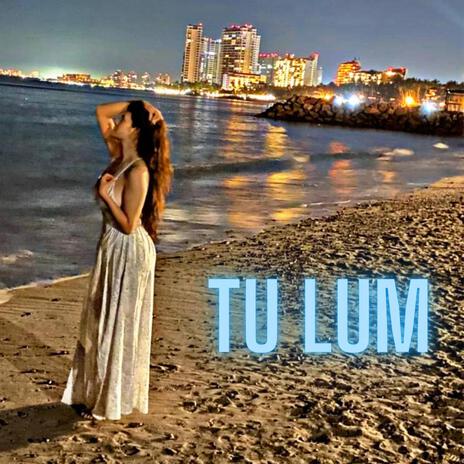 TU LUM | Boomplay Music