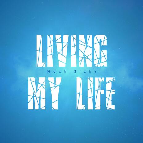 Living My Life | Boomplay Music