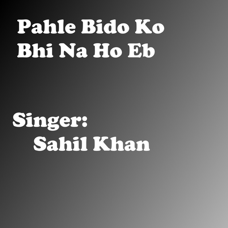 Pahle Bido Ko Bhi Na Ho Eb | Boomplay Music