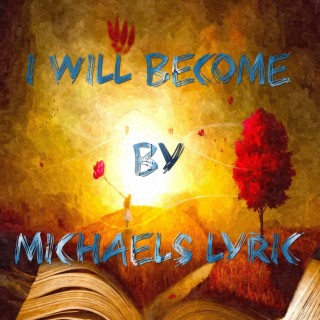 I Will Become lyrics | Boomplay Music