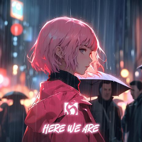 Here We Are ft. Marthes | Boomplay Music