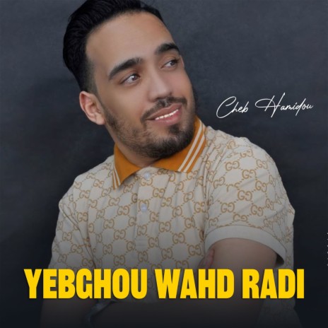 Yebghou Wahd Radi | Boomplay Music