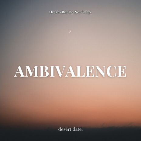 ambivalence ft. Dream But Do Not Sleep | Boomplay Music