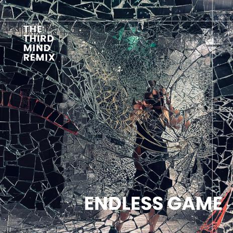 Endless Game (The Third Mind Remix) ft. The Third Mind | Boomplay Music