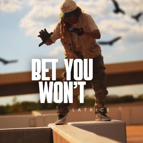 Bet You Won't | Boomplay Music