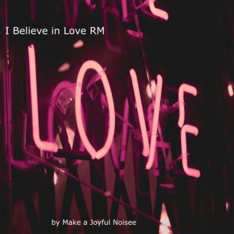 I Believe in Love RM | Boomplay Music