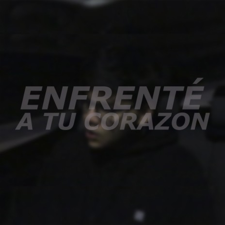 Enfrenté a Tu Corazón | Boomplay Music