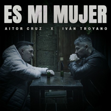 Es Mi Mujer ft. Iván Troyano | Boomplay Music