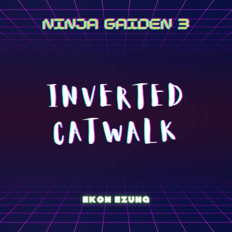 Inverted Catwalk (From Ninja Gaiden 3 NES) (Hard Rock Version) | Boomplay Music