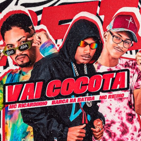 Vai Cocota ft. barca na batida & MC Reino | Boomplay Music