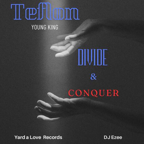 Divide & Conquer ft. Teflon & Yard A Love | Boomplay Music