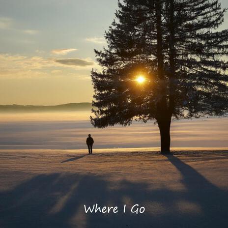 Where I Go | Boomplay Music