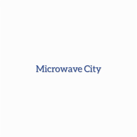 Microwave City | Boomplay Music