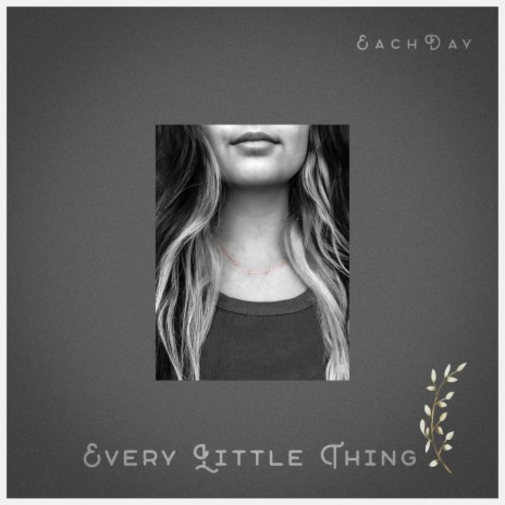 Every Little Thing | Boomplay Music