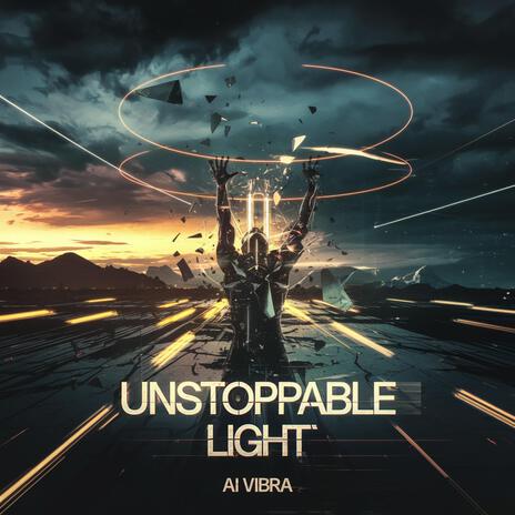 Unstoppable light