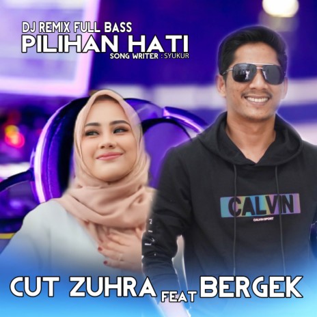 DJ PILIHAN HATI (REMIX FULL BASS) ft. Cut Zuhra | Boomplay Music