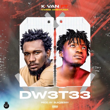 Dw3T33 ft. kwesi Amewuga | Boomplay Music