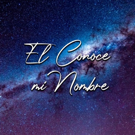 Él Conoce mi Nombre! | Boomplay Music