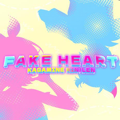 FAKE HEART ft. Asteroid, Kagamine Rin & Kagamine Len | Boomplay Music