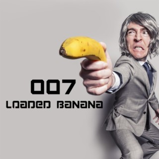 007 Loaded Banana