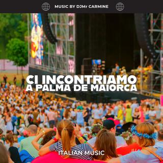 CI INCONTRIAMO A PALMA DE MAIORCA lyrics | Boomplay Music