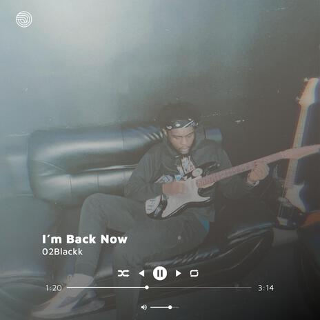 I'm Back Now | Boomplay Music