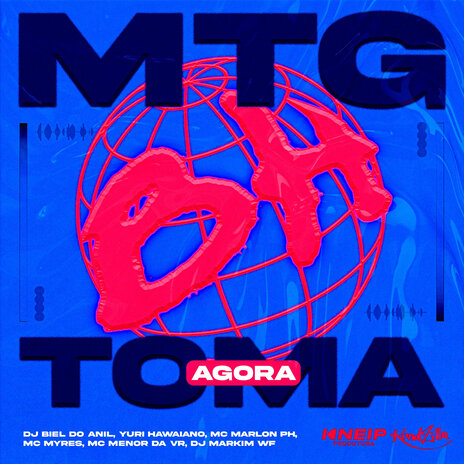 MTG TOMA AGORA ft. Markin WF, Yuri Hawaiano, Mc Menor da VR, MC Marlon PH & MC Myres | Boomplay Music