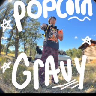 Popcorn Gravy lyrics | Boomplay Music