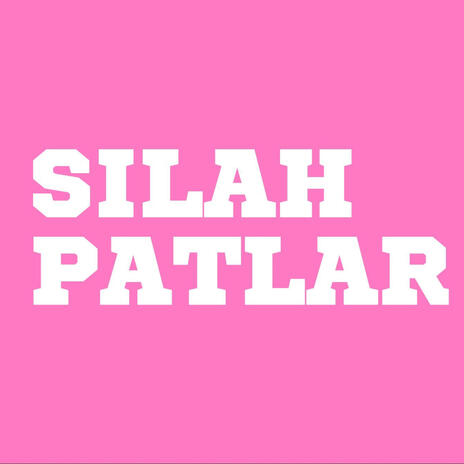 SİLAH PATLAR | Boomplay Music