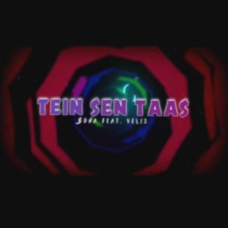 TEIN SEN TAAS ft. Velis