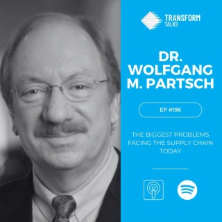 #196 - Dr. Wolfgang M. Partsch on the biggest problems facing the Supply Chain today