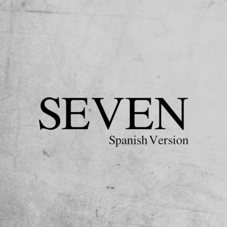 Seven - Spanish Version | Boomplay Music
