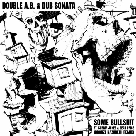 Some BullSh!t (Bronze Nazareth Remix) ft. Dub Sonata, Scram Jones, Sean Price & Bronze Nazareth