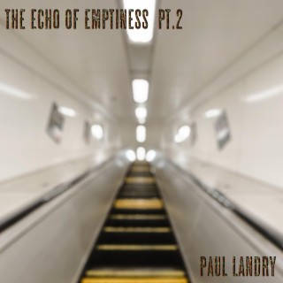 The Echo Of Emptiness pt. 2