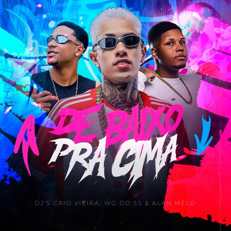 De Baixo Pra Cima ft. DJ WG DO SS, Dj Alan Melo, MC FG & Mc Neguinho do ITR | Boomplay Music