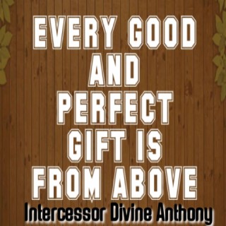 Every Good And perfect gift is from above