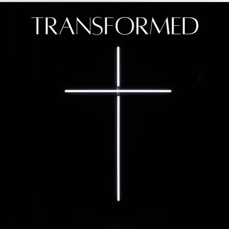 TRANSFORMED | Boomplay Music