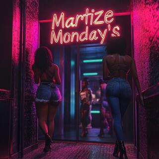 Martíze Mondays: The Show