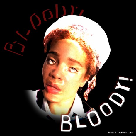 Bloody! Bloody! | Boomplay Music